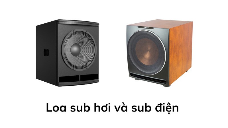 Sự khác nhau giữa sub hơi và sub điện trong dàn âm thanh