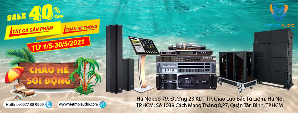 Chào hè sôi động cùng Việt Mới Audio giảm giá 40% toàn hệ thống