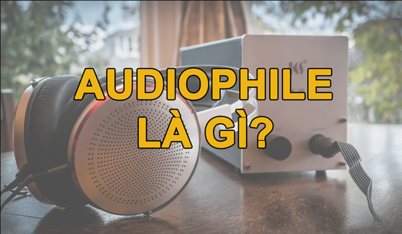 Audiophile là gì