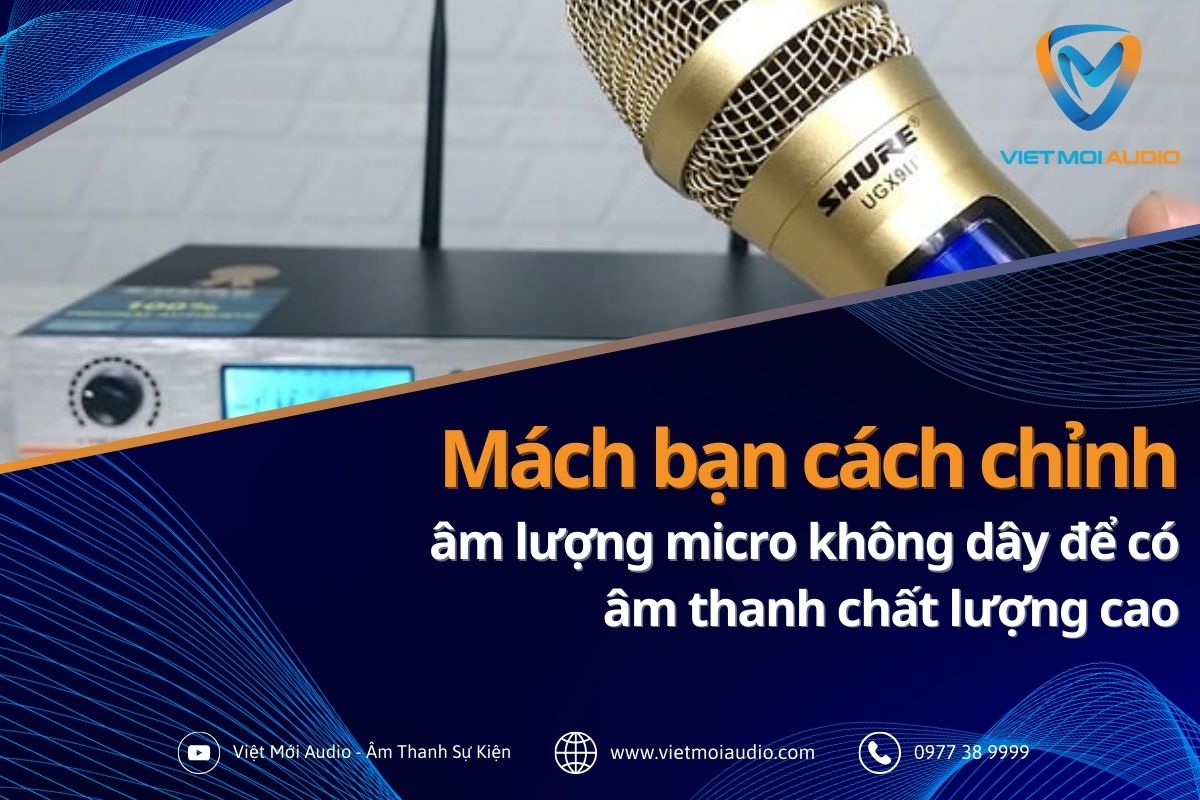 Mach-ban-cach-chinh-am-luong-micro-khong-day-de-co-am-thanh-chat-luong-cao