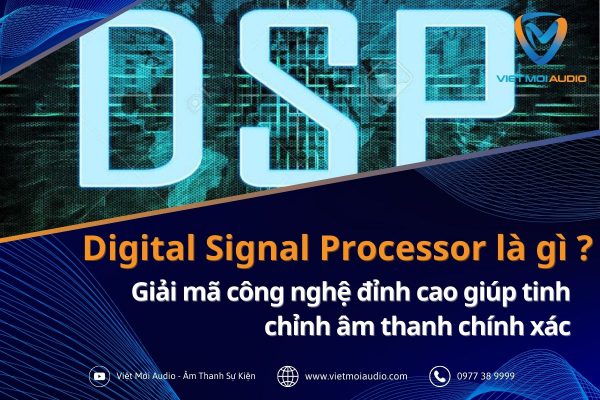 Digital-Signal-Processor-la-gi_-Giai-ma-cong-nghe-dinh-cao-giup-tinh-chinh-am-thanh-chinh-xac